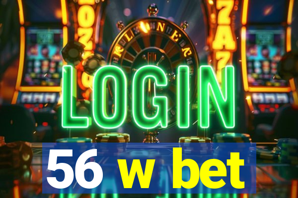 56 w bet